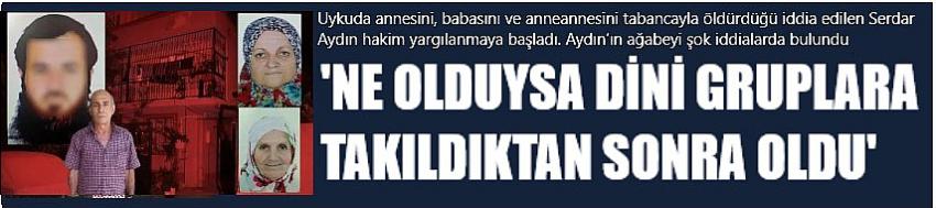 ‘Ne olduysa dini gruplara takıldıktan sonra oldu’