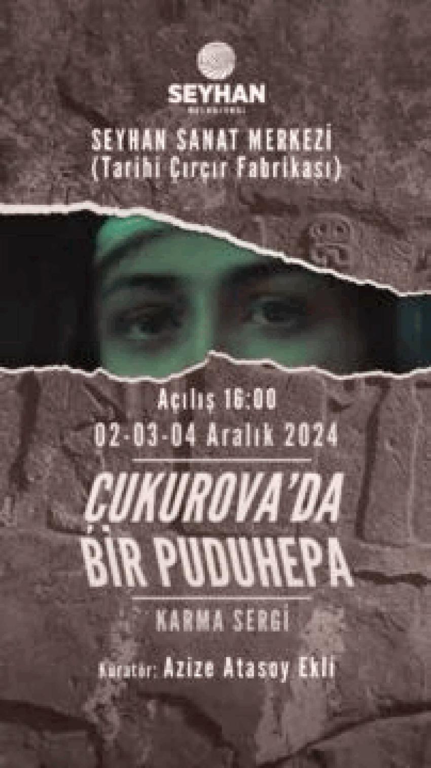 'Çukurova'da Bir Puduhepa' sergisi