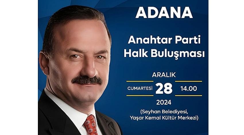 Yavuz Ağıralioğlu Adana'ya geliyor